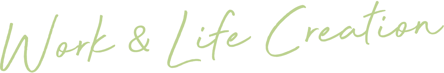 Work & Life Creation